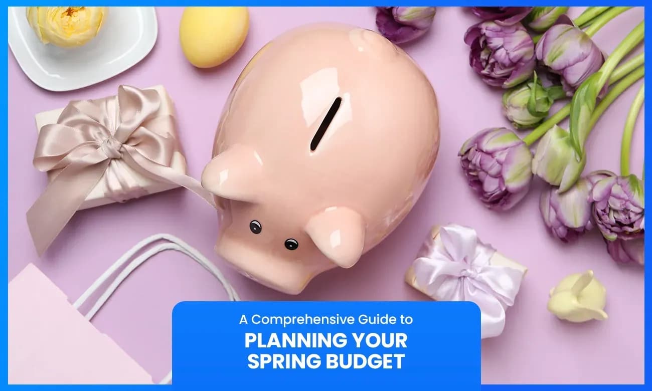 Planning a Spring Budget: Your Comprehensive Guide to Financial Success This Season